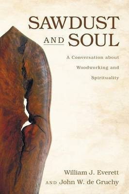 Sawdust and Soul(English, Paperback, Everett William J)