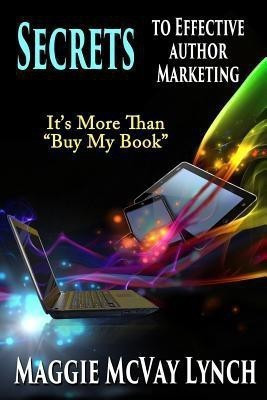 Secrets to Effective Author Marketing(English, Paperback, Lynch Maggie)