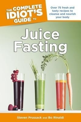 The Complete Idiot's Guide to Juice Fasting(English, Paperback, Prussack Steven)
