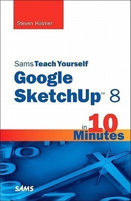 Sams Teach Yourself Google SketchUp 8 in 10 Minutes(English, Paperback, Holzner Steven)