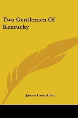 Two Gentlemen Of Kentucky(English, Paperback, Allen James Lane)