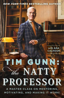 Tim Gunn: The Natty Professor: A Master Class on Mentoring, Motivating, and Making It Work!(English, Hardcover, Gunn Tim)