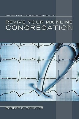 Revive Your Mainline Congregation(English, Paperback, Schieler Robert D)