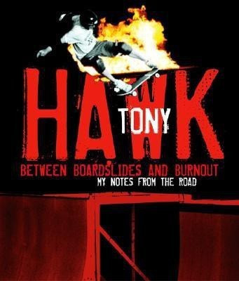 Between Boardslides and Burnout(English, Paperback, Hawk Tony)