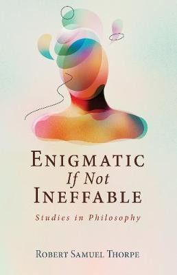 Enigmatic If Not Ineffable(English, Hardcover, Thorpe Robert Samuel)