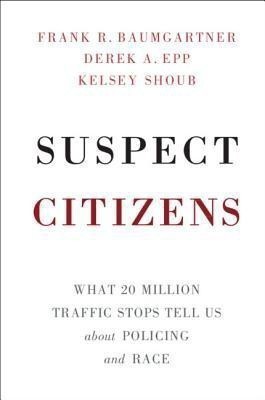 Suspect Citizens(English, Paperback, Baumgartner Frank R.)