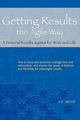 Getting Results the Agile Way  - A Personal Results System for Work and Life(English, Paperback, Meier J D)
