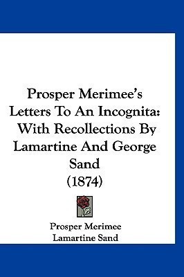 Prosper Merimee's Letters To An Incognita(English, Paperback, Merimee Prosper Title pse)