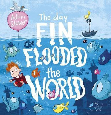 The Day Fin Flooded the World(English, Hardcover, Stower Adam)