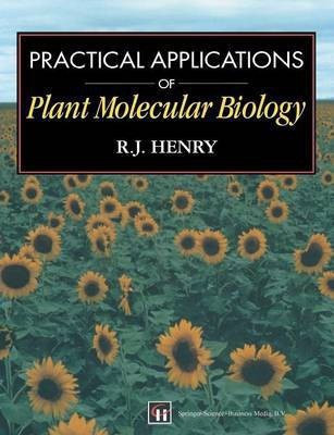 Practical Applications of Plant Molecular Biology(English, Paperback, Henry Robert J.)