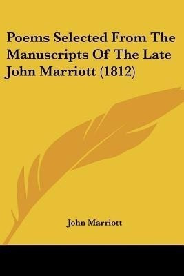 Poems Selected From The Manuscripts Of The Late John Marriott (1812)(English, Paperback, Marriott John Dr)