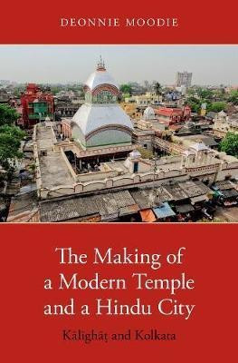 The Making of a Modern Temple and a Hindu City(English, Hardcover, Moodie Deonnie)
