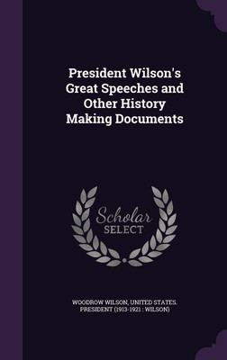 President Wilson's Great Speeches and Other History Making Documents(English, Hardcover, Wilson Woodrow)