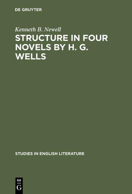 Structure in four novels by H. G. Wells(English, Hardcover, Newell Kenneth B.)