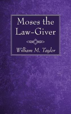 Moses the Law-Giver(English, Paperback, Taylor William M)