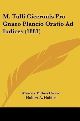M. Tulli Ciceronis Pro Gnaeo Plancio Oratio Ad Iudices (1881)(English, Paperback, Cicero Marcus Tullius)
