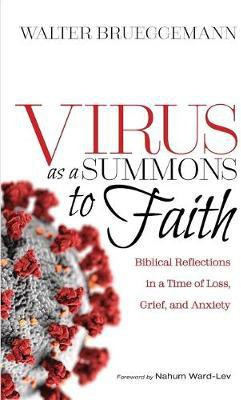 Virus as a Summons to Faith: Biblical Reflections in a Time of Loss, Grief, and Uncertainty(English, Paperback, Brueggemann Walter)