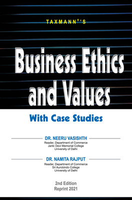 Taxmann’s Business Ethics and Values – With Case Studies | 2nd Edition | Reprint 2021(Paperback, Dr. Neeru Vasishth, Dr. Namita Rajput)