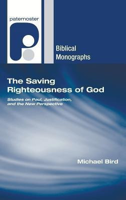 The Saving Righteousness of God(English, Hardcover, Bird Michael F)