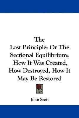 The Lost Principle; Or The Sectional Equilibrium(English, Paperback, Scott John)