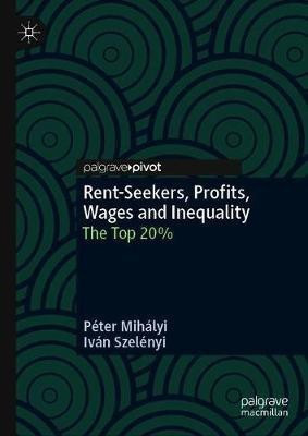 Rent-Seekers, Profits, Wages and Inequality(English, Hardcover, Mihalyi Peter)