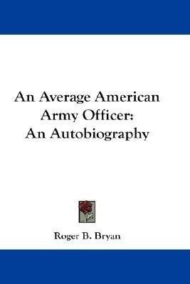 An Average American Army Officer(English, Paperback, Bryan Roger B)