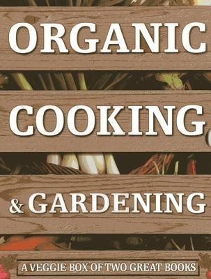 Organic Cooking & Gardening: A Veggie Box of Two Great Books(English, Multiple copy pack, Spevack Ysanne)
