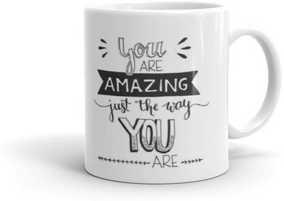 ADRON You are Amazing Just The Way You are Printed Ceramic Coffee Mug(330 ml)