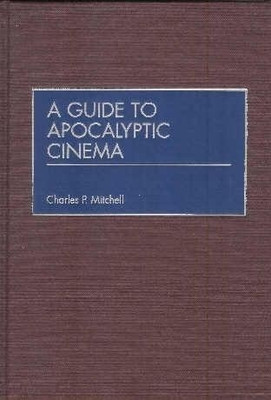 A Guide to Apocalyptic Cinema(English, Hardcover, Mitchell Charles P.)