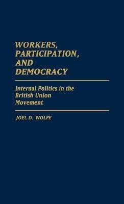 Workers, Participation, and Democracy(English, Hardcover, Wolfe Joel)