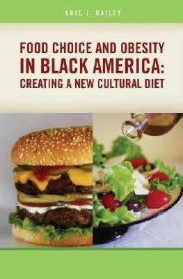 Food Choice and Obesity in Black America(English, Hardcover, Bailey Eric J.)