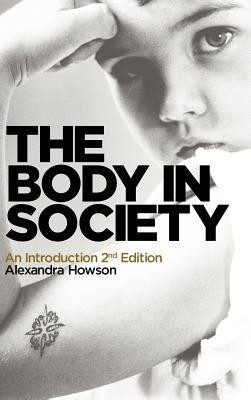 The Body in Society(English, Hardcover, Howson Alexandra)