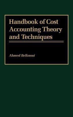 Handbook of Cost Accounting Theory and Techniques(English, Hardcover, Riahi-Belkaoui Ahmed)