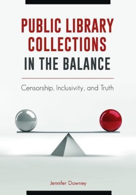 Public Library Collections in the Balance(English, Paperback, Downey Jennifer)