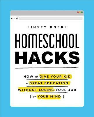 Homeschool Hacks(English, Paperback, Knerl Linsey)