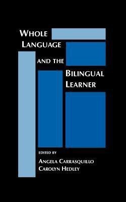 Whole Language and the Bilingual Learner(English, Paperback, Carrasquillo Angela)