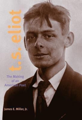 T. S. Eliot(English, Hardcover, Miller Jr. James E.)