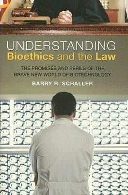 Understanding Bioethics and the Law(English, Hardcover, Schaller Barry R.)