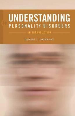 Understanding Personality Disorders(English, Hardcover, Ph.D. Duane L. Dobbert)