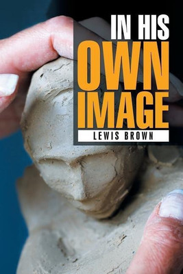 In His Own Image(English, Paperback, Brown Lewis)