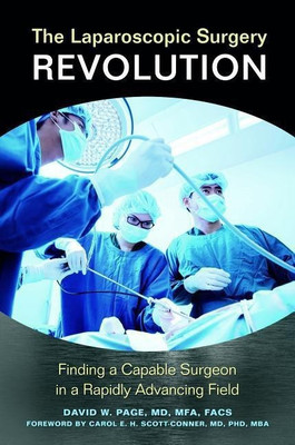 The Laparoscopic Surgery Revolution(English, Hardcover, MD David W. Page)