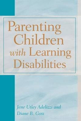 Parenting Children with Learning Disabilities(English, Paperback, Adelizzi Jane Utley)