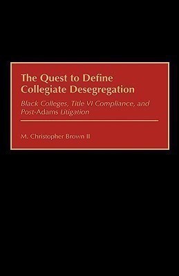 The Quest to Define Collegiate Desegregation(English, Hardcover, Brown M. Christopher II)