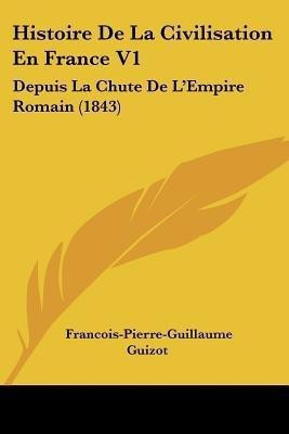 Histoire De La Civilisation En France V1(English, Paperback, Guizot Francois-Pierre-Guillaume)
