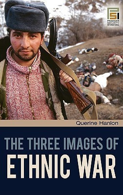 The Three Images of Ethnic War(English, Hardcover, Hanlon Querine H.)