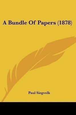 A Bundle Of Papers (1878)(English, Paperback, Siegvolk Paul)