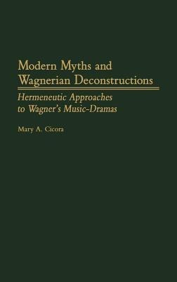 Modern Myths and Wagnerian Deconstructions illustrated edition Edition(English, Hardcover, Cicora Mary A.)
