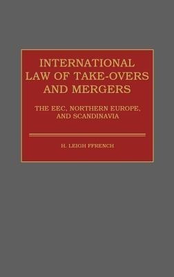 International Law of Take-Overs and Mergers(English, Hardcover, Ffrench Hilton L.)