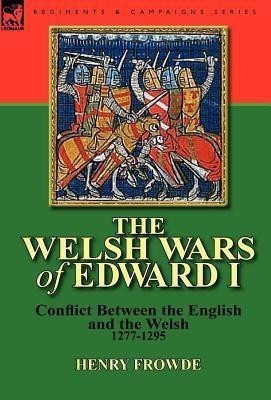 The Welsh Wars of Edward I(English, Hardcover, Frowde Henry)