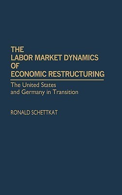 The Labor Market Dynamics of Economic Restructuring 1st Edition(English, Hardcover, Schettkat Ronald)